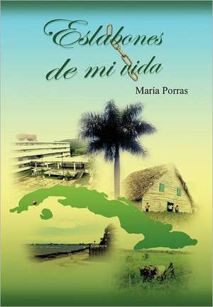 Eslabones de Mi Vida de Mar&iacutea Porras