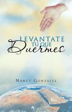 Levantate Tu Que Duermes de Nancy Gonzalez