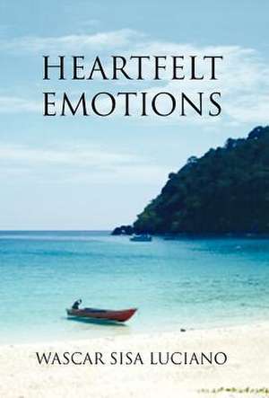 Heartfelt Emotions de Wascar Sisa Luciano