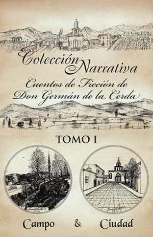 Colecci N Narrativa Cuentos de Ficci N de Don Germ N de La Cerda de German De La Cerda