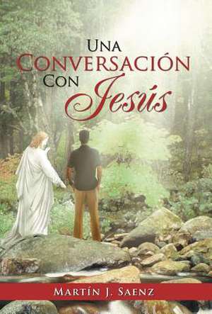 Una Conversacion Con Jesus de Mart N. J. Saenz