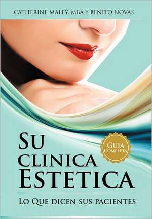 Su Clinica Estetica de Catherine Maley Mba y. Benito Novas