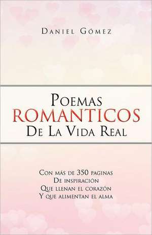 Poemas Romanticos de La Vida Real de Daniel G. Mez