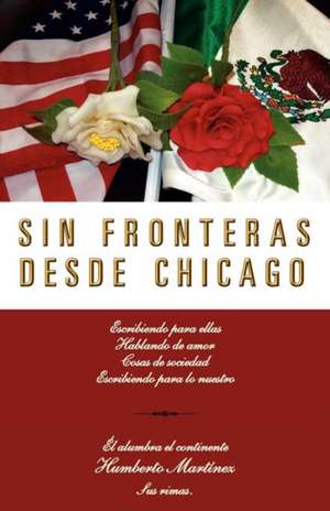 Sin Fronteras Desde Chicago de Humberto Mart Nez