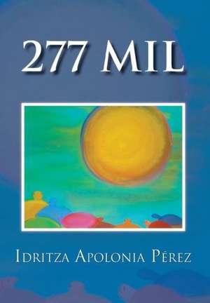 277 Mil de Idritza Apolonia P. Rez