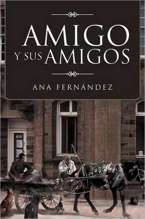 Amigo y Sus Amigos de Ana Fern Ndez