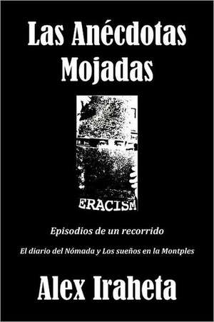 Las Anecdotas Mojadas de Alex Iraheta