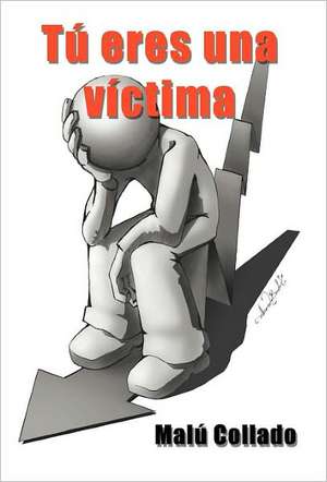 Collado, M: Tu Eres Una Victima