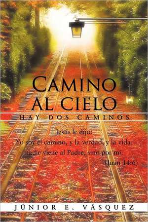 Camino Al Cielo de J. Nior E. V. Squez