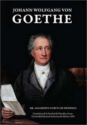 Johann Wolfgang Von Goethe de Adalberto Garcia De Mendoza