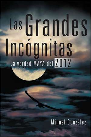 Las Grandes Incognitas de Miguel Gonz Lez