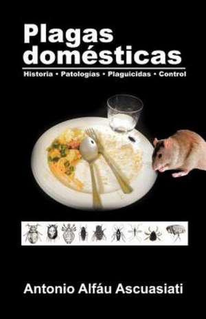 Plagas Domesticas de Antonio Alf Ascuasiati