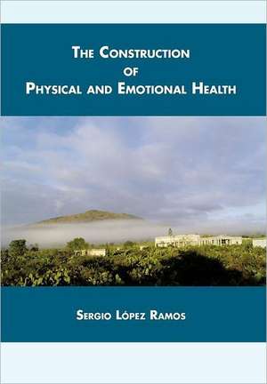 The Construction of Physical and Emotional Health de Sergio L. Ramos