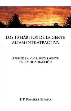 Los 10 Habitos de La Gente Altamente Atractiva de F. P. Ram Espa a.