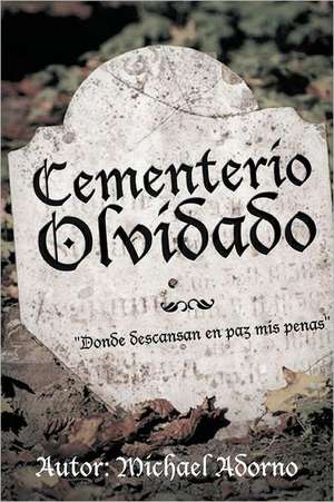 Cementerio Olvidado de Michael Adorno