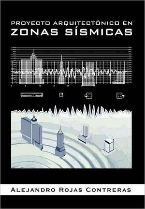 Proyecto Arquitectonico En Zonas Sismicas de Alejandro Rojas Contreras