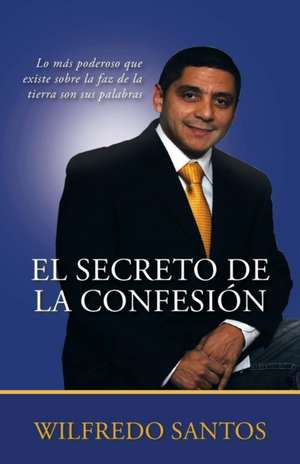 El Secreto de La Confesion de Obispo Wilfredo Santos