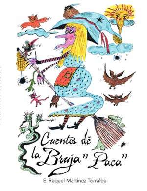 Cuentos de La Bruja Paca de E. Raquel Mart Nez Torralba