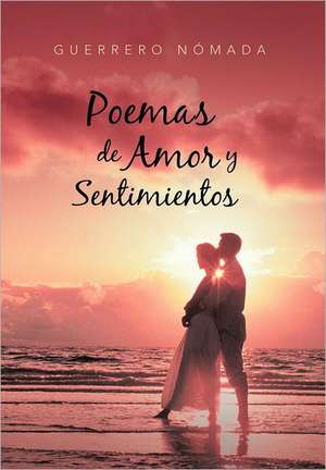 Poemas de Amor y Sentimientos de Guerrero N. Mada