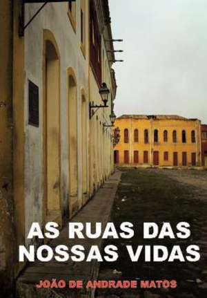 As Ruas Das Nossas Vidas de Jo O. De Andrade Matos