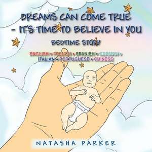 Dreams Can Come True - It's Time to Believe in You/ Tus Suenos Pueden Hacerse Una Realidad -Es Tiempo de Creer En Ti de Natasha Parker