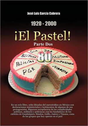 1920-2000 El Pastel! Parte DOS de Jos Luis Garc a. Cabrera