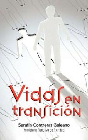 Vidas En Transicion de Seraf N. Contreras Galeano