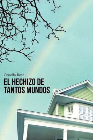 El Hechizo de Tantos Mundos de Ornella Rota