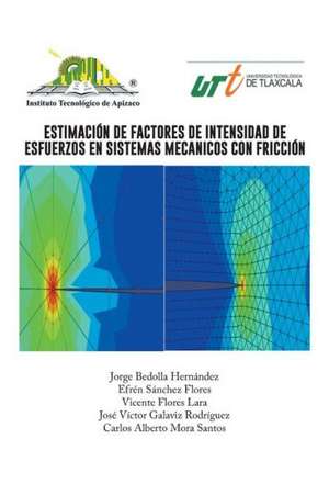 Estimacion de Factores de Intensidad de Esfuerzos En Sistemas Mecanicos Con Friccion de Jorge Bedolla Hernandez