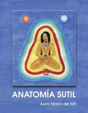 Anatomia Sutil de Aura Maria De Wit