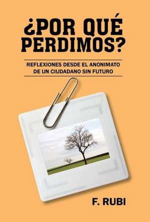 Por Que Perdimos? de F. Rubi