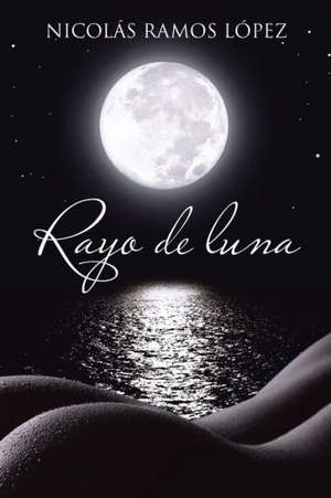 Rayo de Luna de Nicolas Ramos Lopez