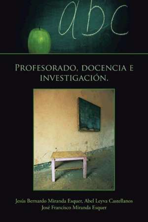 Profesorado, Docencia E Investigacion. de Jesus Bernardo Miranda Esquer