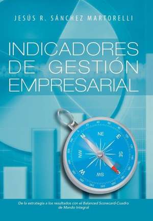 Indicadores de Gestion Empresarial de Jesus R. Sanchez Martorelli