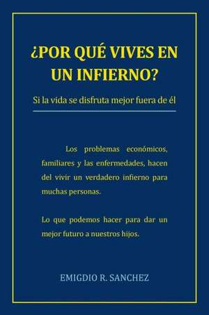 Por Que Vives En Un Infierno? de Emigdio R. Sanchez