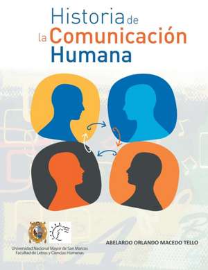 Historia de La Comunicacion Humana de Abelardo Orlando Macedo Tello