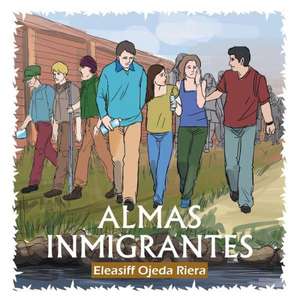 Almas Inmigrantes de Profr Eleasiff Ojeda Riera