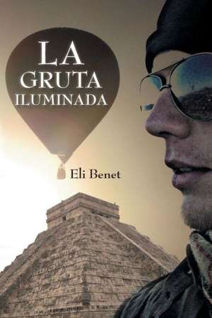 La Gruta Iluminada de Eli Benet