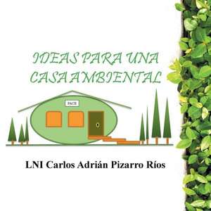 Ideas Para Una Casa Ambiental de Lni Carlos Adrian Pizarro Rios