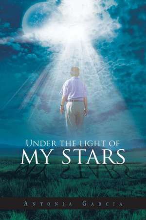 Under the Light of My Stars de Antonia Garcia