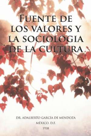 Fuente de Los Valores y La Sociologia de La Cultura de Adalberto Garcia De Mendoza