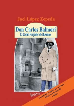 Don Carlos Balmori de Zepeda, Joel Lopez