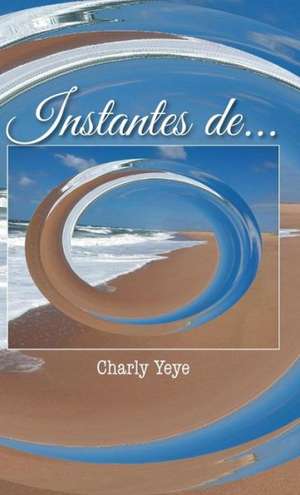 Instantes de... de Charly Yeye