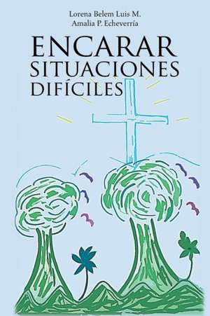 Encarar Situaciones Dificiles de Lorena Belem Luis Matadamas