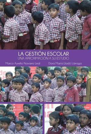 La Gestion Escolar de Marco Aurelio Navarro Leal