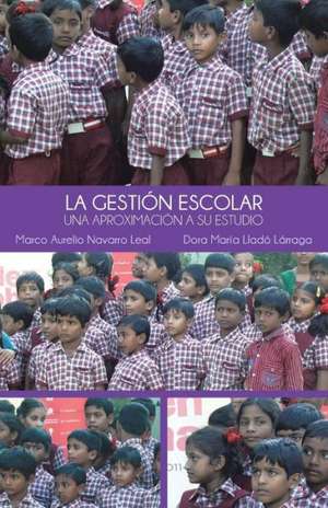 La Gestion Escolar de Marco Aurelio Navarro Leal