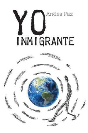 Yo Inmigrante de Andes Paz