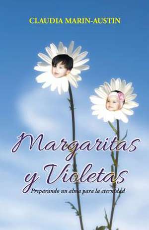 Margaritas y Violetas de Claudia Marin-Austin