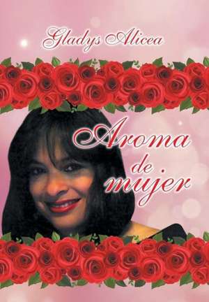 Aroma de Mujer de Gladys Alicea