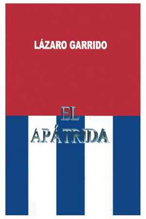 El Apatrida de Lazaro O. Garrido